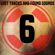 Lost Tracks And Found Sounds # 6