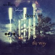 We Have Always Been This Way 5