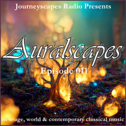 AURALSCAPES: EPISODE 011 (new age, world & contemporary classical music for autumn)
