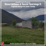 Resurrections & Secret Yearnings II: A special mixtape for Easter Sunday