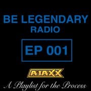 Be Legendary Radio Episode 001 (Clean)