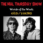 The Mal Thursday Show: Old/Young