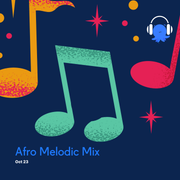 Afro Melodic Mix - Oct 23