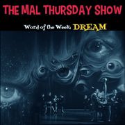 The Mal Thursday Show: Dream