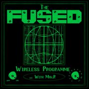 The Fused Wireless Programme 24.40