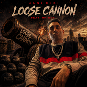 Mani Midi: Loose Cannon Feat. MM Dot
