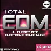Total EDM,  Nonstop Fitness Mix, 135 BPM, featuring DJ Brian Howe