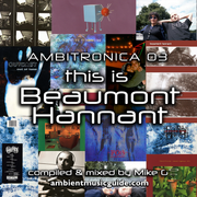 Ambitronica 03 This Is Beaumont Hannant compiled & mixed by Mike G