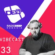 DJ ViBE - Vibecast @ Radio DEEP Romania - www.radiodeep.ro (Episode 33)