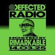 Defected Radio Show Hosted by Rimarkable 14.03.25