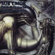 SUB CMDR - Dark & Disturbed - Minimal Techno