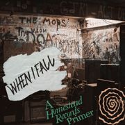 When I Fall: A Homestead Records Primer