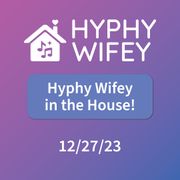 Hyphy Wifey in the House!: 12/27/23