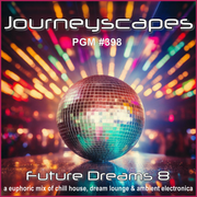 PGM 398: FUTURE DREAMS 8 (a new year's party mix of chill house, dream lounge & ambient electronica)