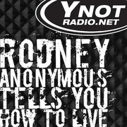 Rodney Anonymous Tells You How To Live - 10/6/23