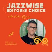 Mike Flynn presents: The Jazzwise Editor's Choice (December 2024)