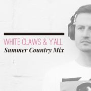 White Claws & Y'All - Summer Country Mix