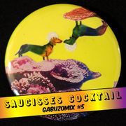 GABUZOMIX #5 - SAUCISSES COCKTAIL
