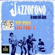 Live from Padova Jazz Festival 2024 (part 2)