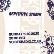 Repetitive Strain - 19.10.25 - Voices Radio
