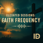 Elevated Sessions: Faith Frequency