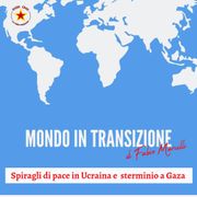 Mondo in transizione: Spiragli di pace in Ucraina, sterminio a Gaza e nuova fase lotta popolo kurdo?