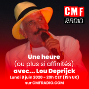 Une heure (ou plus si affinités) avec Lou Deprijck - 8 juin 2020 - CMF Radio