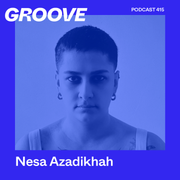 Groove Podcast 415 - Nesa Azadikhah