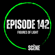 The Scene - EP 142 Figures of Light