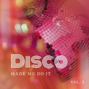 Disco Made Me Do It-Vol 3