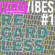 Trut Vibes #1: Regardless