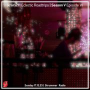 Eclectic Roadtrips Season V Episode VI | Strummer Radio | 17.12.2023