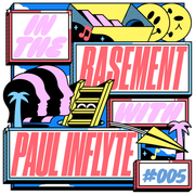 In The Basement 005 with Paul Inflyte
