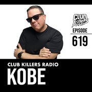 Club Killers Radio #619 - DJ Kobe