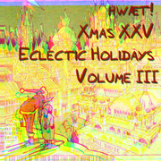 hwæt! Xmas XXV Eclectic Holidays Volume III