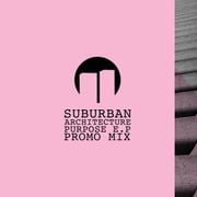 Suburban Architecture 'Purpose E.P' Promo Mix