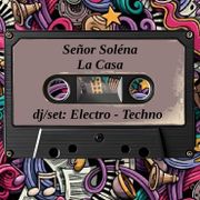 La Casa (dj/set: Electro-Techno)