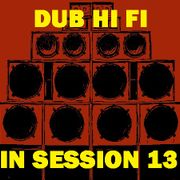 Dub Hi Fi In Session 13