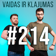 Vaidas ir Klajumas #214 (2018.05.23)