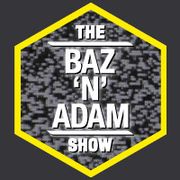 Baz 'n' Adam - 31.07.2021