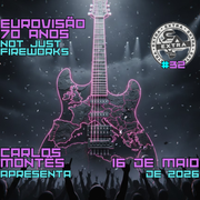 Extra #32 - Eurovisão 70 Anos - Not Just Fireworks (16-05-2026)