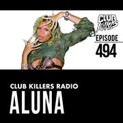 Club Killers Radio #494 - Aluna