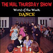 The Mal Thursday Show: Dance