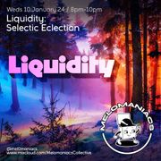 Liquidity: Selectic Eclection // 10.01.23 // Melomaniacs
