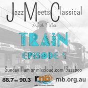 Jazz Meets Classical No.7 Trains Ep1