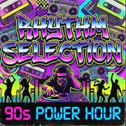 Rythm Selection 90's Power Hour 2026.01.18.