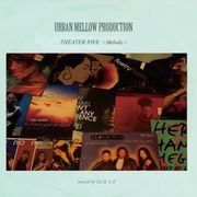 URBAN MELLOW PRODUCTION THEATER FIVE ~Melody~