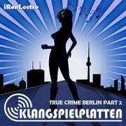 True Crime Berlin - Part 2