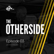 The Otherside - Episode 03 - Jackin' House