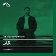 The Anjunadeep Edition 513 with LAR